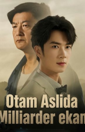 Otam aslida milliarder ekan  (uzbek tilida drama) 1-2-3-4-5-10-20-30-40-50-70-80-90 Qism Koreya seriali Barcha qismlar 2026 HD skachat