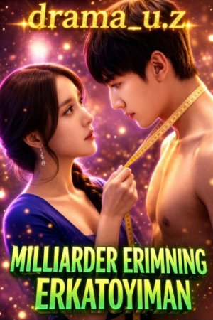 Milliarder erimning erkatoyiman 1. 2. 3. 4. 5. 10. 20. 30. 40. 50. 60. 80 Qism Koreya seriali Uzbek tilida Barcha qismlar 2026 HD skachat